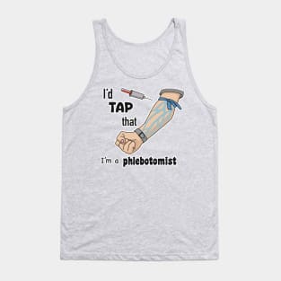 I’d tap that, I’m a phlebotomist! Tank Top